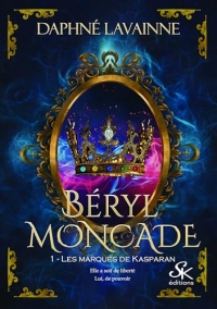 Beryl Moncade: Tome 1, Les marques de Kasparan