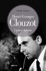 Henri-Georges Clouzot, l'oeuvre fantôme