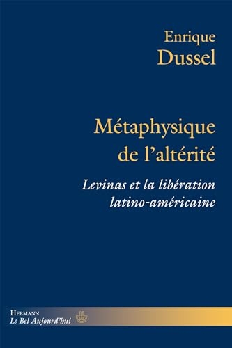Métaphysique de l'altérité: Levinas et la libération latino-américaine