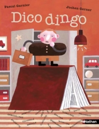 Dico Dingo - Roman humour - Une aventure drôle avec les mots pour les 7-11 ans