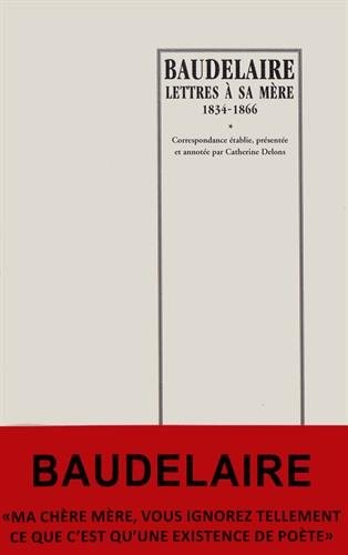 Baudelaire : lettres à sa mère 1834-1866