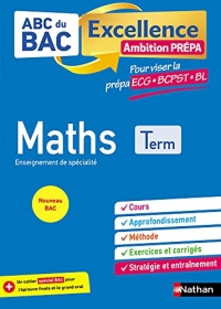 Maths Terminale - Pour viser les prépa ECG-BCPST-BL - ABC du BAC Excellence Ambition prépa - Bac 2023 - Enseignement de spécialité Tle