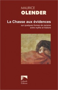 La Chasse aux évidences : Sur quelques formes de racisme entre mythe et histoire 1978-2005