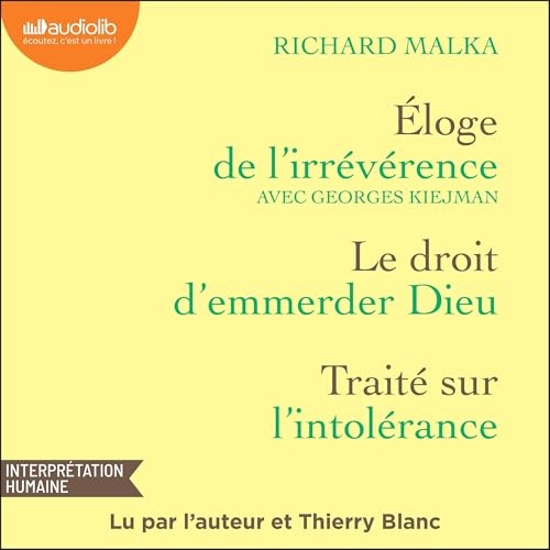 Éloge de l'irrévérence, suivie du Droit d'emmerder Dieu et du Traité sur l'intolérance
