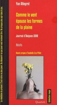Comme le vent épouse les formes de la plaine : Journal d'Avignon 2018