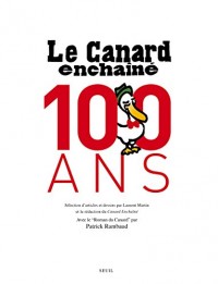 Le Canard Enchaîné, 100 ans. Un siècle d'articles et de dessins