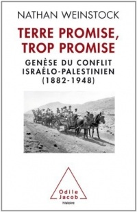 Terre promise, trop promise: Genèse du conflit israélo-palestinien (1882-1948)