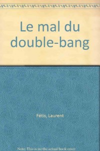 Le mal du double-bang