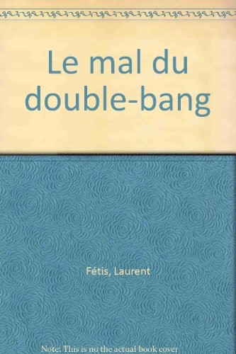 Le mal du double-bang