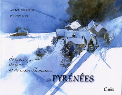 DE PIERRE, DE BOIS, ET DE MAIN D'HOMME, LES PYRENEES