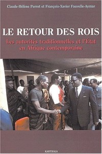 Le Retour des rois : Les Autorités traditionnelles et l'État en Afrique contemporaine