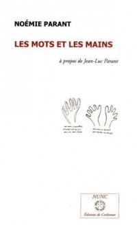 Les mots et les mains : Essai sur Jean-Luc Parant