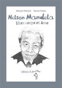 Nelson Mandela, libre corps et âme