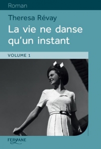 La vie ne danse qu'un instant : 2 volumes