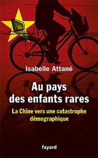 Au pays des enfants rares - Prix du livre de l'économie: La Chine vers une catastrophe démographique