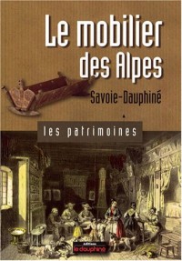 Le mobilier des Alpes : Savoie-Dauphiné