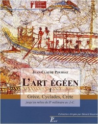 L'art égéen : Tome 1, Grèce, Cyclades, Crète jusqu'au milieu du IIe millénaire avant J-C