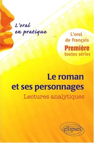 Le roman et ses personnages : l'oral en pratique, lectures analytiques