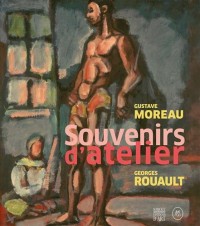 Gustave Moreau - Georges Rouault : Souvenirs d'atelier