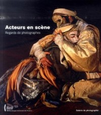 Acteurs en scène. Regards de photographes