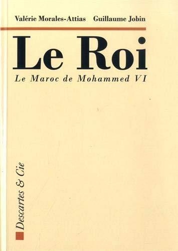 Le roi : Le Maroc de Mohammed VI