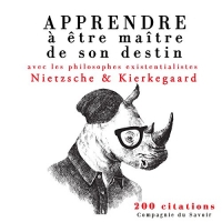 Apprendre à être maître de son destin avec les philosophes existentialistes : 200 citations (1CD audio MP3)