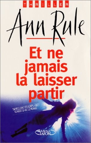 ET NE JAMAIS LA LAISSER PARTIR