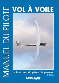 Manuel du pilote vol à voile 15e édition - Le livre bleu du pilote de planeur - le livre seul