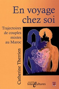 En voyage chez-soi. Trajectoires des couples mixtes au Maroc