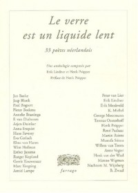 Le verre est un liquide lent : 33 poètes néerlandais
