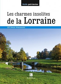 LES CHARMES INSOLITES DE LA LORRAINE