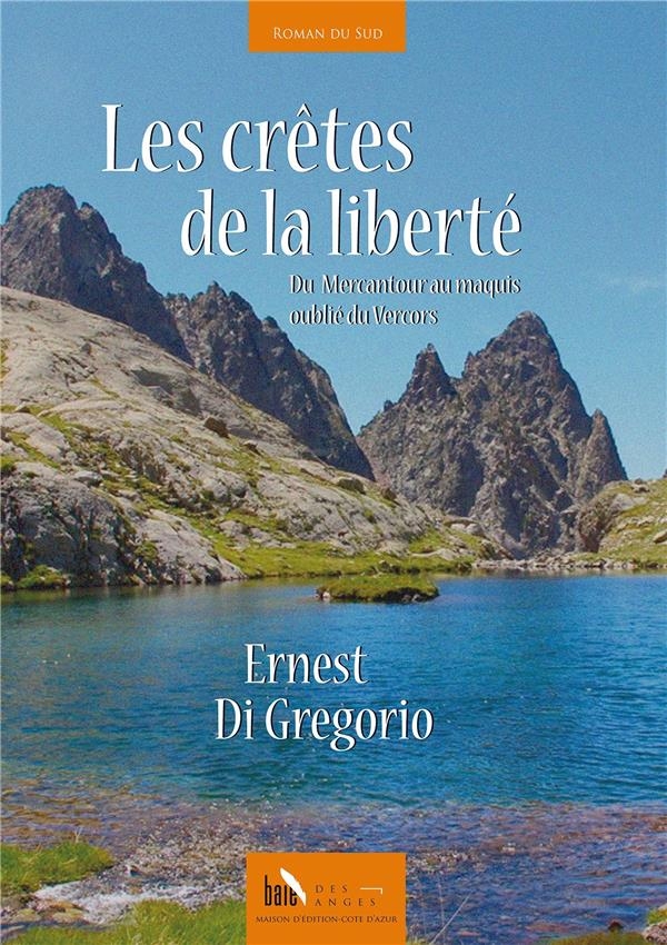 Les crêtes de la liberté : Du Mercantour au maquis oublié du Vercors