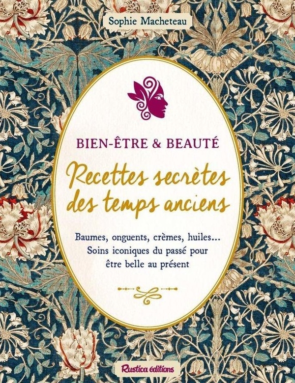 Beauté & bien-être : recettes secrètes des temps anciens