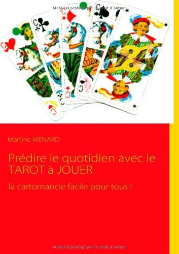 Prédire le quotidien avec le tarot à jouer : La cartomancie facile pour tous !