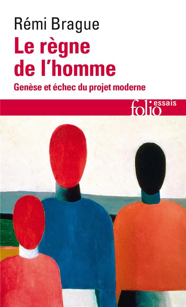 Le Règne de l'homme: Genèse et échec du projet moderne