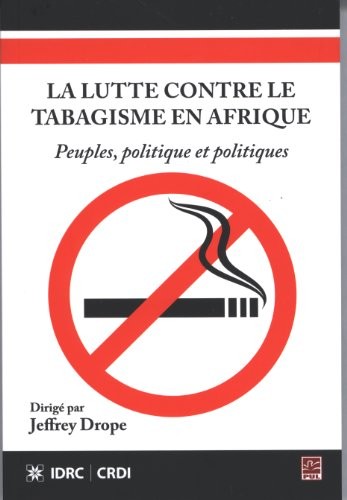 La lutte contre le tabagisme en Afrique : Peuples, politique et politiques