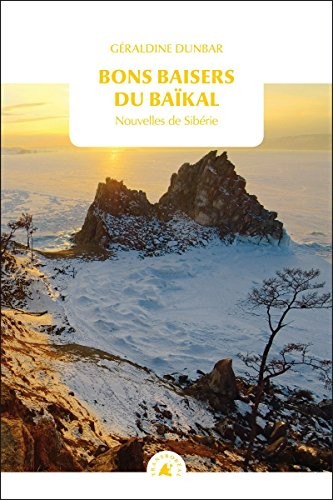 Bons baisers du Baïkal : Nouvelles de Sibérie