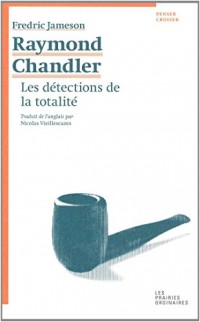 Raymond Chandler : Les détections de la totalité