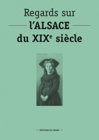 Regards sur l'Alsace du XIXe siècle