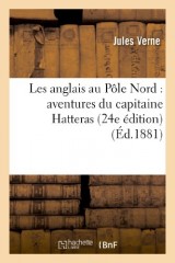 Les anglais au Pôle Nord : aventures du capitaine Hatteras (24e édition)