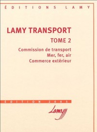 Lamy transport : Tome 2, Commission de transport ; Mer, fer, air ; commerce extérieur ; avec les bulletins d'actualité