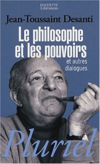Le philosophe et les pouvoirs : Et autres dialogues