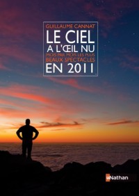 Le ciel à l'oeil nu : Mois par mois les plus beaux spectacles en 2011