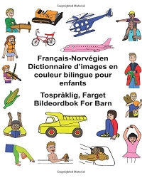 Français-Norvégien Dictionnaire d’images en couleur bilingue pour enfants Tospråklig, Farget Bildeordbok For Barn