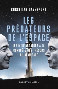 Les prédateurs de l'espace: Les milliardaires à la conquête des trésors du New Space