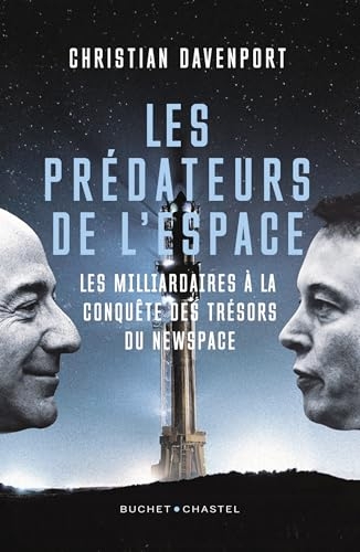 Les prédateurs de l'espace: Les milliardaires à la conquête des trésors du New Space