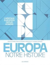 Europa, notre histoire: L'Héritage européen depuis Homère