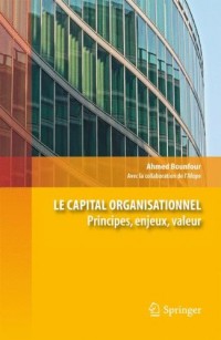 Le capital organisationnel : Principes, enjeux, valeur