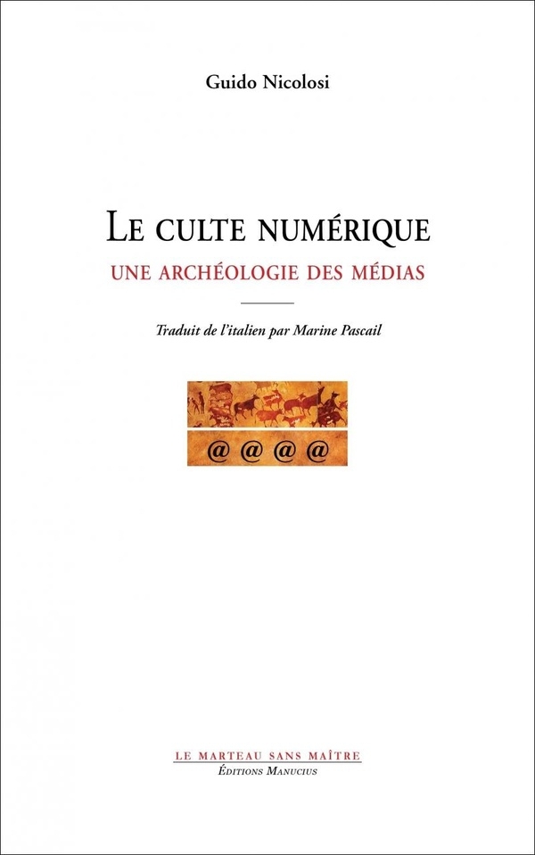 Le culte numérique - Une archéologie des médias