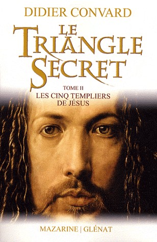 Le Triangle Secret, Tome 2 : Les cinq Templiers de Jésus